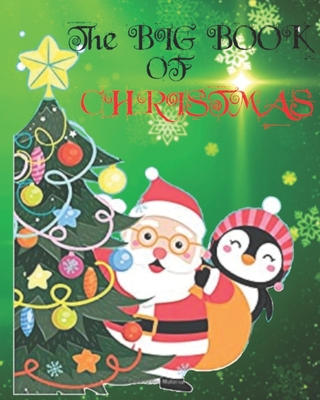 The Big Book Of Christmas: Childrens Christmas Activity Book 60 Plus+ Pages - Claus, Santa