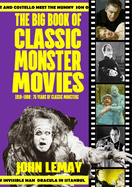 The Big Book of Classic Monster Movies: 70 Years of Classic Monsters: 1910-1980