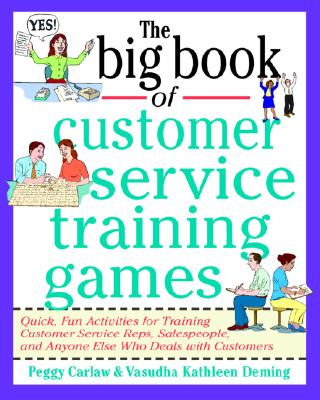 The Big Book of Customer Service Training Games - Carlaw, Peggy, and Deming, Vasudha K