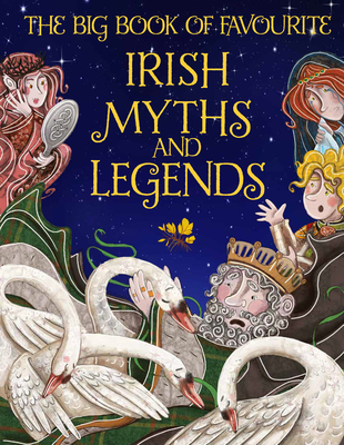 The Big Book of Favourite Irish Myths and Legends - Potter, Joe