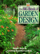 The Big Book of Garden Design: Simple Steps to Creating Beautiful Gardens - Time Life Books, and Editors of Time-Life Books (Editor)