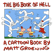 The Big Book of Hell: The Best of Life in Hell - Groening, Matt