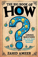 The Big Book of How: Curious Questions You Never Knew You Needed Answered