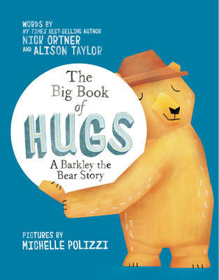 The Big Book of Hugs: A Barkley the Bear Story - Ortner, Nick, and Taylor, Alison