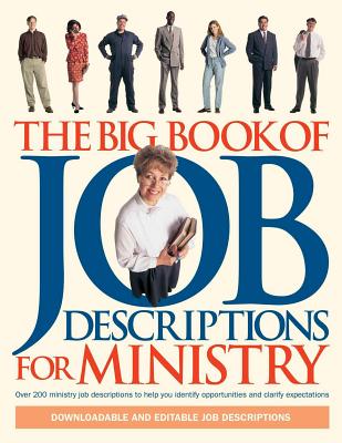 The Big Book of Job Descriptions for Ministry: Identifying Opportunities and Clarifying Expectations for Ministry - Gilbert, Larry, and Spear, Cindy