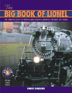 The Big Book of Lionel: The Complete Guide to Owning and Running America's Favorite Toy Trains, Second Edition