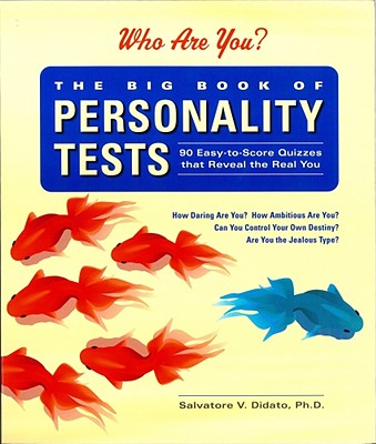 The Big Book of Personality Tests: 100 Easy-To-Score Quizzes That Reveal the Real You - Didato, Salvatore V, Dr., PH.D.