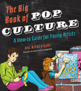 The Big Book of Pop Culture: A How-To Guide for Young Artists - Niedzviecki, Hal