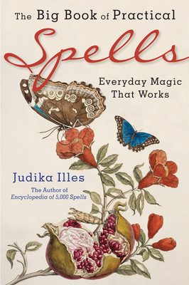 The Big Book of Practical Spells: Everyday Magic That Works - Illes, Judika