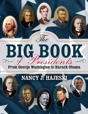 The Big Book of Presidents: From George Washington to Joseph R. Biden - Hajeski, Nancy J.
