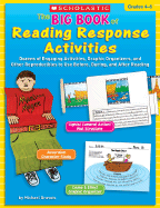 The Big Book of Reading Response Activities: Grades 4-6: Dozens of Engaging Activities, Graphic Organizers, and Other Reproducibles to Use Before, During, and After Reading - Gravois, Michael