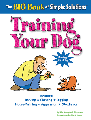 The Big Book of Simple Solutions: Training Your Dog - Thornton, Kim Campbell