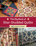 The Big Book of Star-Studded Quilts: 44 Sparkling Designs