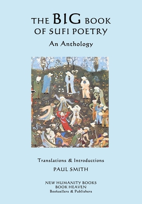 The Big Book of Sufi Poetry: An Anthology - Smith, Paul