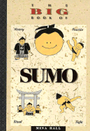 The Big Book of Sumo: History, Practice, Ritual, Fight