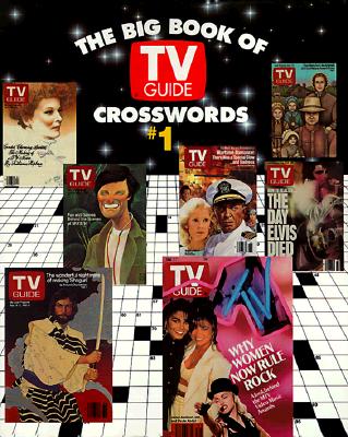 The Big Book of TV Guide Crosswords, #1: Test Your TV IQ with More Than 250 Great Puzzles from TV Guide! - Tv Guide Editors