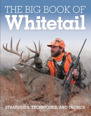 The Big Book of Whitetail: Strategies, Techniques, and Tactics - Clancy, Gary, and Perich, Shawn, and Spomer, Ron