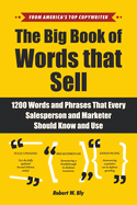 The Big Book of Words That Sell: 1200 Words and Phrases That Every Salesperson and Marketer Should Know and Use