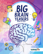 The Big Brain Teasers Book for Kids: Logic Puzzles, Hidden Pictures, Math Games, and More Brain Teasers for Kids (Find Hidden Pictures, Math Brain Teasers, Brain Teaser Puzzle Games)