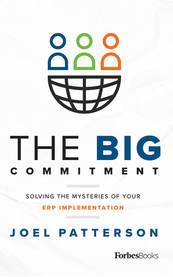 The Big Commitment: Solving the Mysteries of Your Erp Implementation - Patterson, Joel