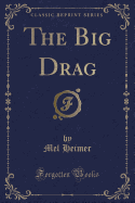The Big Drag (Classic Reprint)