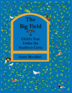 The Big Field: a Child's Year Under the Southern Cross