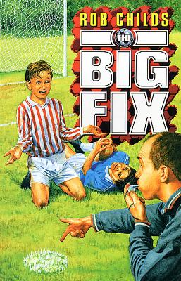 The Big Fix - Childs, Rob, and Potts, Aidan (Illustrator)