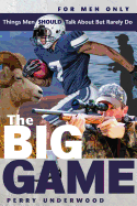 The Big Game: Things Men Should Talk about But Rarely Do