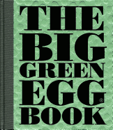 The Big Green Egg Book: Cooking on the Big Green Egg Volume 2