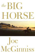 The Big Horse - McGinniss, Joe, Jr.