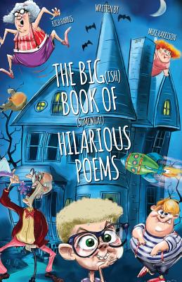 The Big(ish) Book of (somewhat) Hilarious Poems - Harrison, Mike, Mr., and Harris, Rich