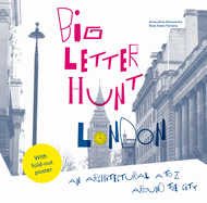 The Big Letter Hunt: London: An architectural A to Z around the city