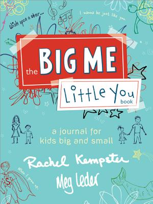 The Big Me, Little You Book: A Journal for Kids Big and Small - Kempster, Rachel, and Leder, Meg