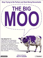 The Big Moo: Stop Trying to Be Perfect and Start Being Remarkable