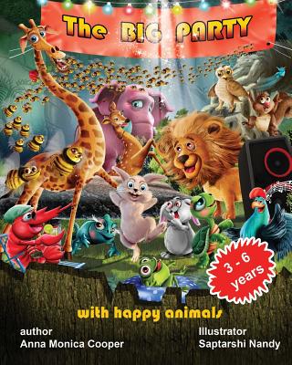 The Big Party with happy animals: The most vivid and interesting book about animals! We invite you to enjoy this fascinating story of animals who are going to have a good time at the Great Animal Party in the forest. - Publishing Group, Jm, and Cooper, Anna Monica