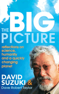 The Big Picture: Reflections on Science, Humanity and a Quickly Changing Planet
