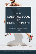 The Big Running Book of Training Plans: Running training plans for every skill level: For beginner runners, experienced runners and ambitious elite athletes