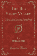 The Big Sandy Valley, Vol. 1: A History of the People and Country from the Earliest Settlement to the Present Time (Classic Reprint)