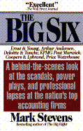 The Big Six: The Selling Out of America's Top Accounting Firms - Stevens, Mark