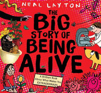The Big Story of Being Alive: A Brilliant Book About What Makes You EXTRAORDINARY