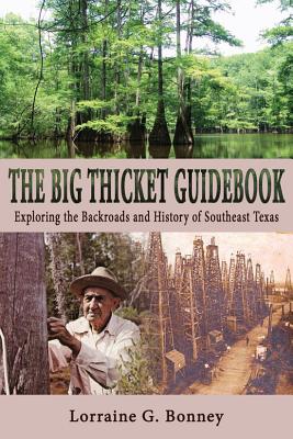 The Big Thicket Guidebook: Exploring the Backroads and History of Southeast Texas - Bonney, Lorraine G, and Johnston, Maxine (Editor), and Gunter, Pete A y (Editor)