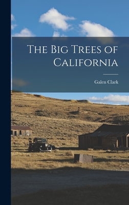 The Big Trees of California - Clark, Galen