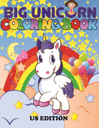 The Big Unicorn Coloring Book: Jumbo Unicorn Coloring Book for Kids, Girls & Toddlers Ages 1, 2, 3, 4, 5, 6, 7, 8 ! US Edition