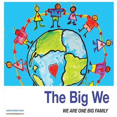 The Big We: We Are One Big Family by Sherilyn Bridget Avalon ...