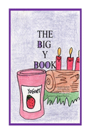 The Big Y Book: Part of The Big A-B-C Book series, a preschool picture book in rhyme with words starting with or including the letter Y.