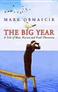 The Big Year: A Tale of Man, Nature and Foul Obsession