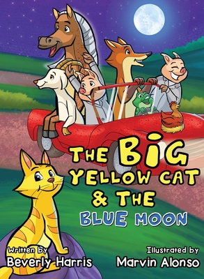 The Big Yellow Cat and the Blue Moon: A Funny Bedtime Rhyme book for toddlers! - Harris, Beverly
