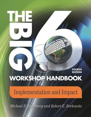 The Big6 Workshop Handbook: Implementation and Impact - Eisenberg, Michael, and Berkowitz, Robert