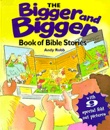 The Bigger and Bigger Book of Bible Stories