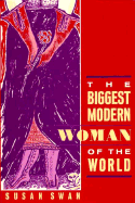 The Biggest Modern Woman of the World - Swan, Susan